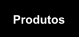 Produtos