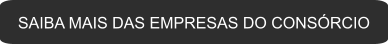 SAIBA MAIS DAS EMPRESAS DO CONSÓRCIO