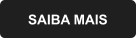 SAIBA MAIS
